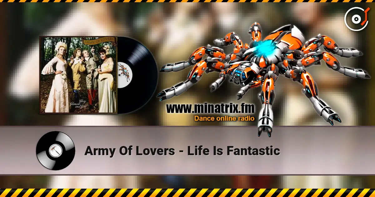 Army Of Lovers - Life Is Fantastic online in hoher Qualität hören | Minatrix.FM