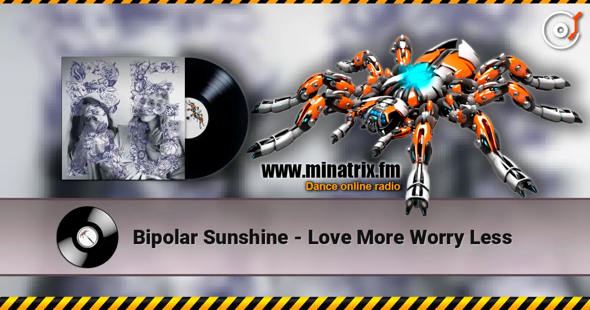 Bipolar Sunshine - Love More Worry Less online in hoher Qualität hören | Minatrix.FM