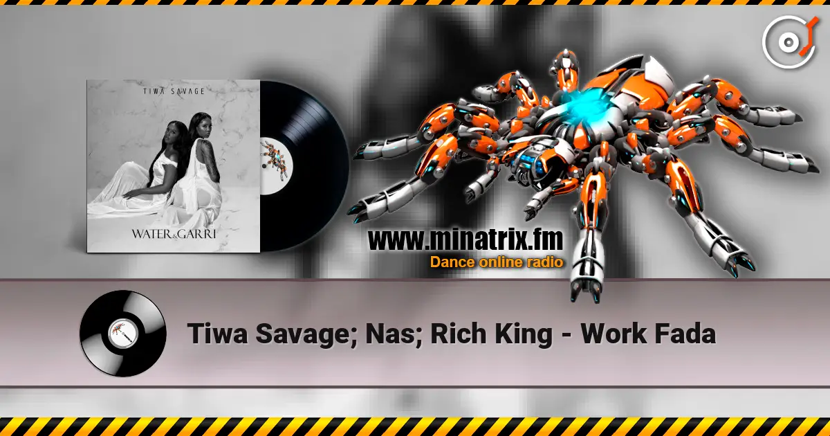 Tiwa Savage; Nas; Rich King - Work Fada online in hoher Qualität hören | Minatrix.FM
