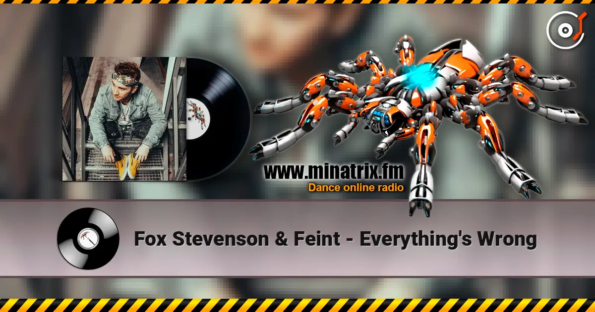 Fox Stevenson & Feint - Everything's Wrong online in hoher Qualität hören | Minatrix.FM