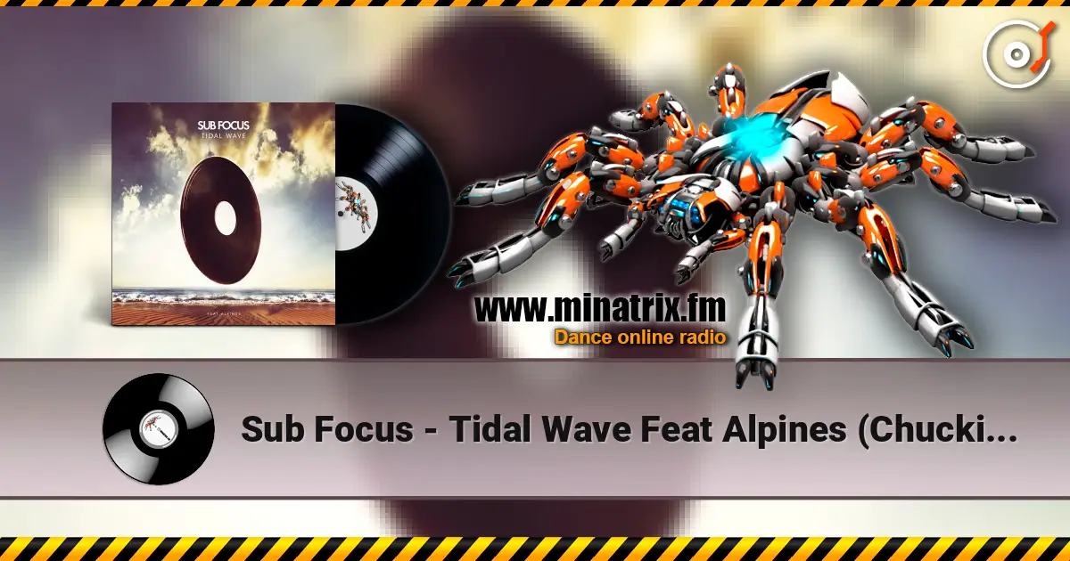 Sub Focus - Tidal Wave Feat Alpines (Chuckie Remix) online in hoher Qualität hören | Minatrix.FM