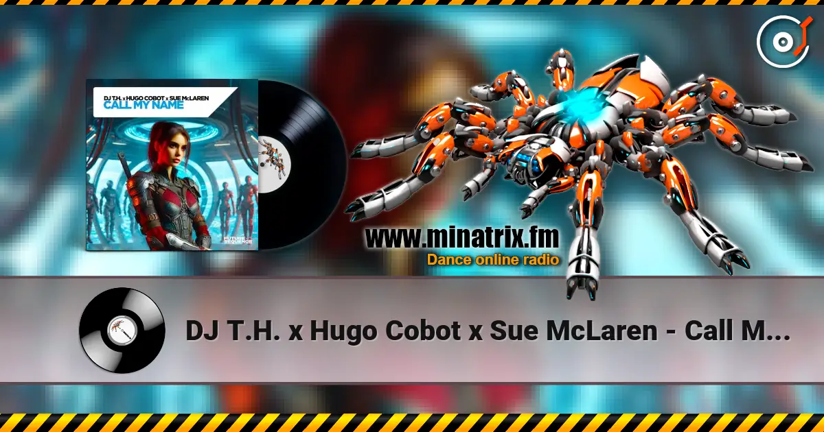 DJ T.H. x Hugo Cobot x Sue McLaren - Call My Name (Extended Mix) online in hoher Qualität hören | Minatrix.FM