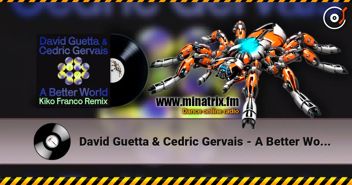 David Guetta & Cedric Gervais - A Better World (Kiko Franco Remix) online in hoher Qualität hören | Minatrix.FM