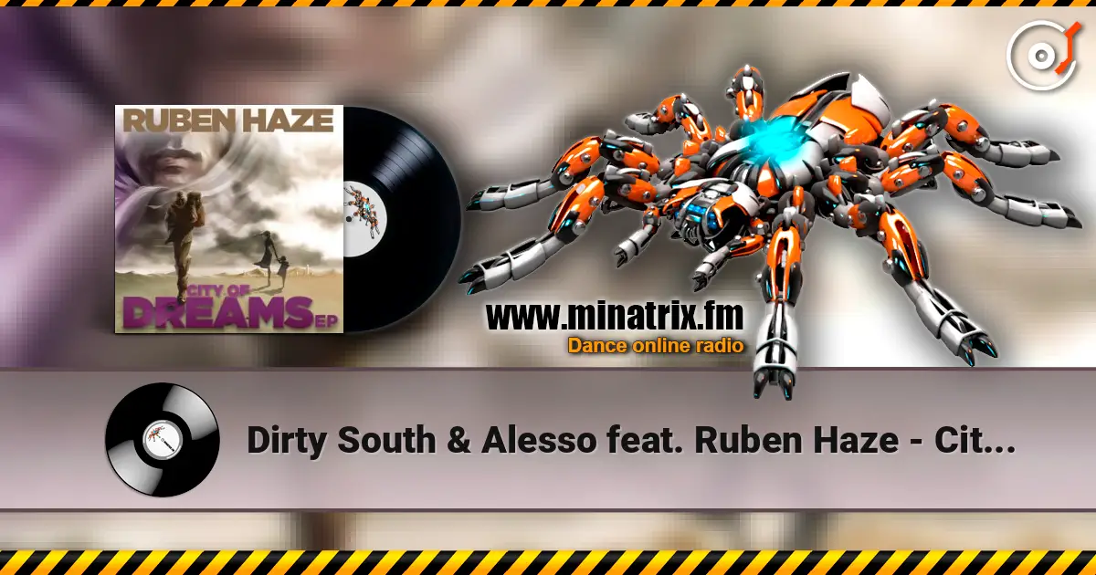 Dirty South & Alesso feat. Ruben Haze - City Of Dreams (Original Mix) online in hoher Qualität hören | Minatrix.FM