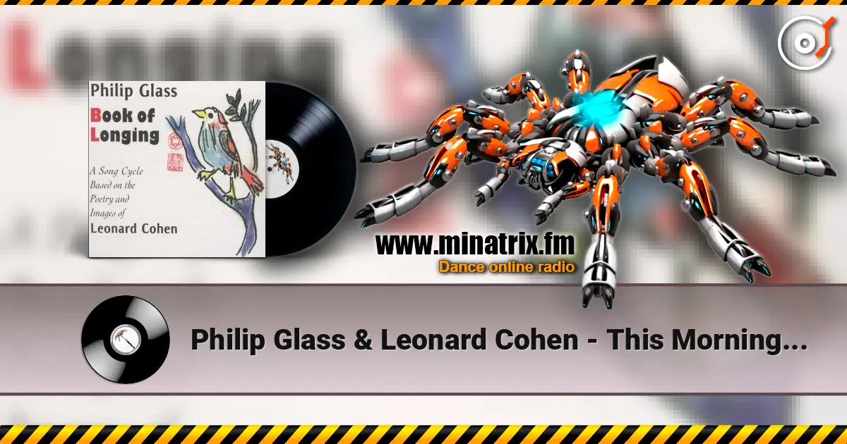 Philip Glass & Leonard Cohen - This Morning I Woke Up Again online in hoher Qualität hören | Minatrix.FM