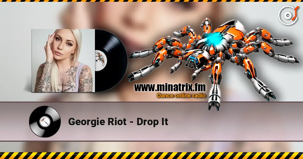 Georgie Riot - Drop It online in hoher Qualität hören | Minatrix.FM