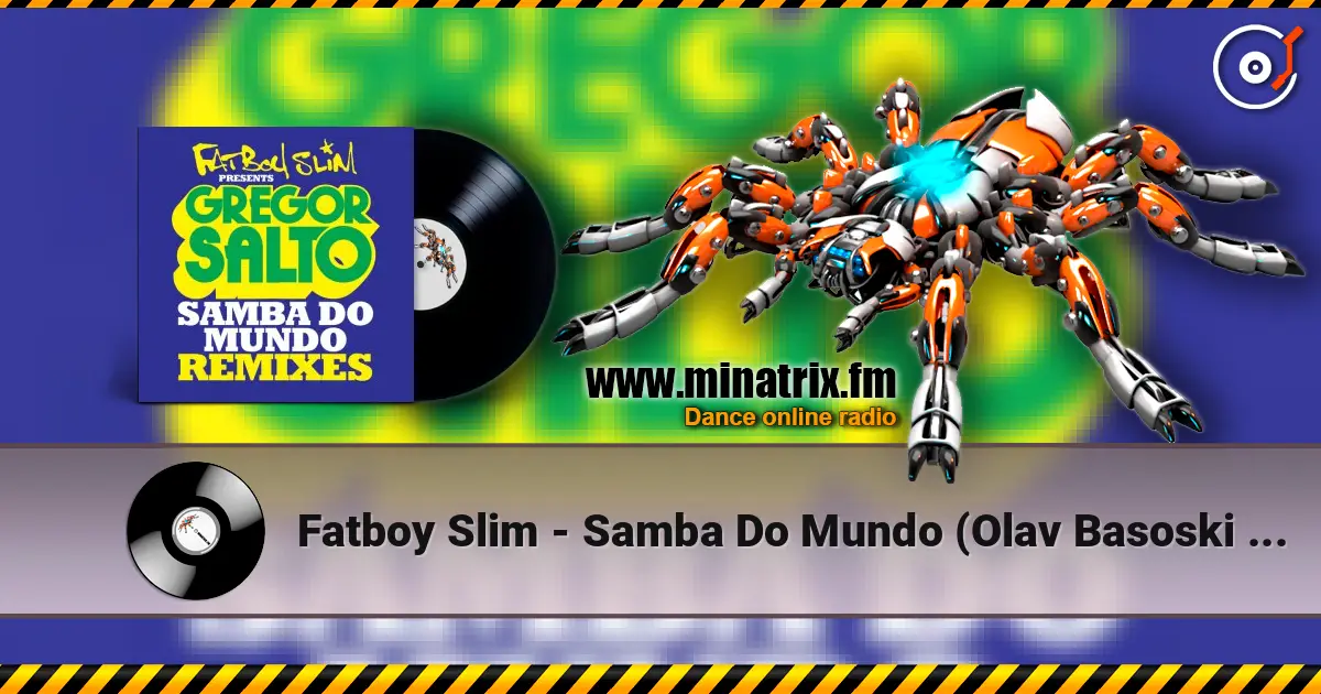 Fatboy Slim - Samba Do Mundo (Olav Basoski Remix) online in hoher Qualität hören | Minatrix.FM