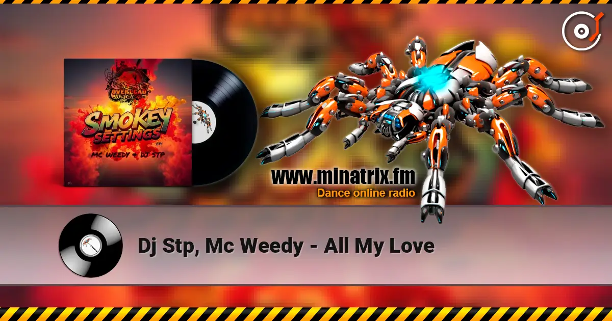 Dj Stp, Mc Weedy - All My Love online in hoher Qualität hören | Minatrix.FM