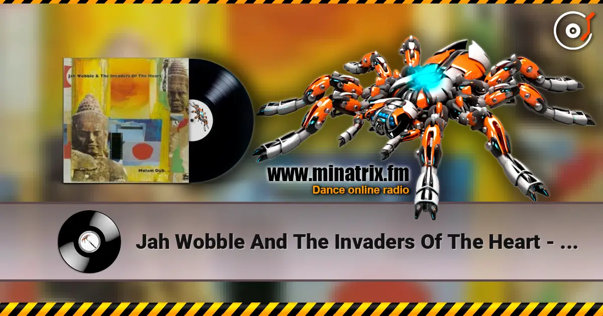 Jah Wobble And The Invaders Of The Heart - Lam Saravane Dub online in hoher Qualität hören | Minatrix.FM