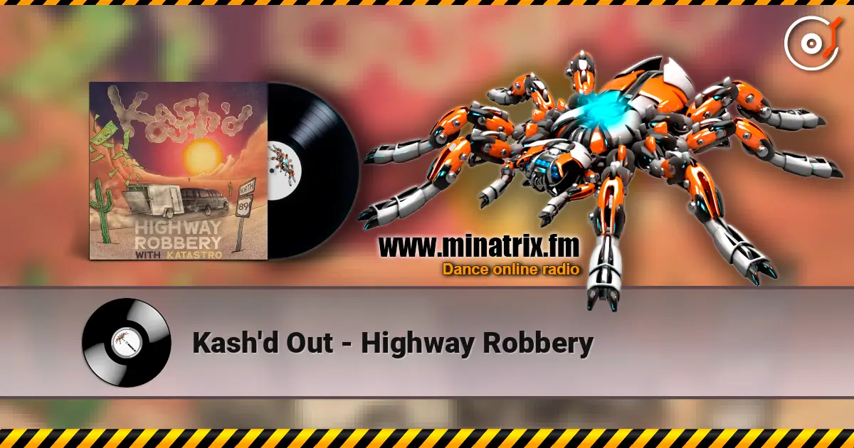 Kash'd Out - Highway Robbery online in hoher Qualität hören | Minatrix.FM