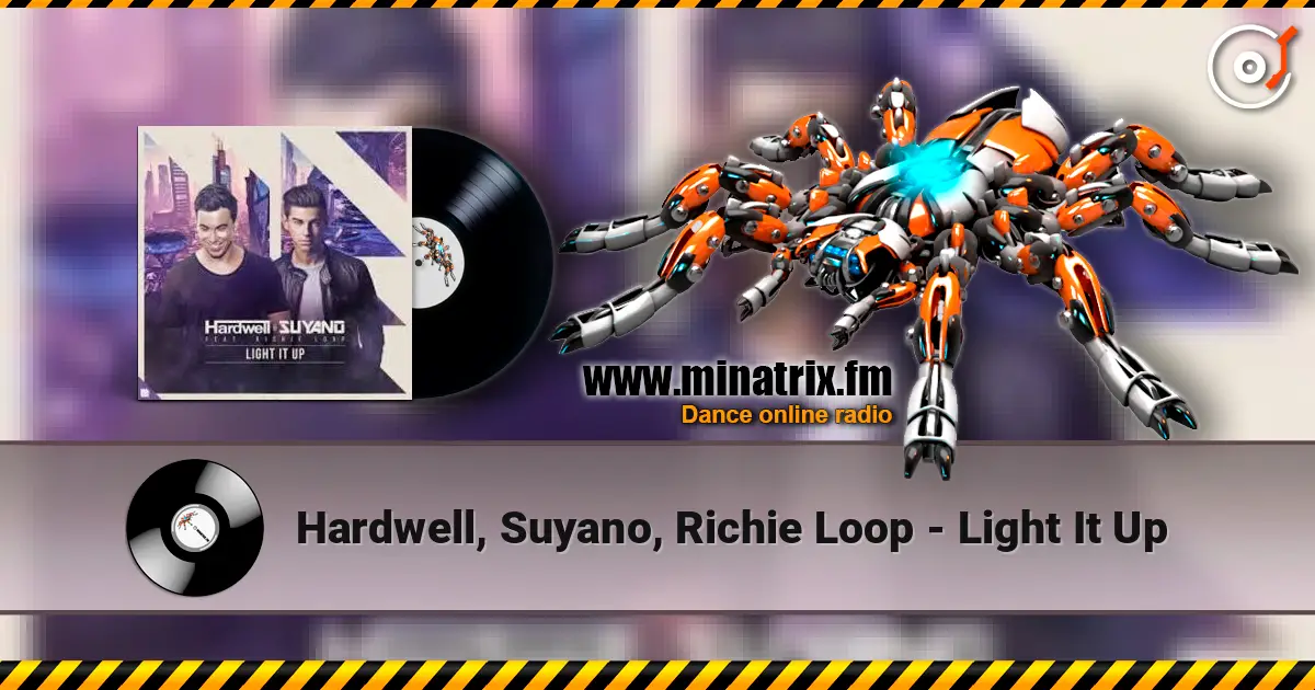 Hardwell, Suyano, Richie Loop - Light It Up online in hoher Qualität hören | Minatrix.FM
