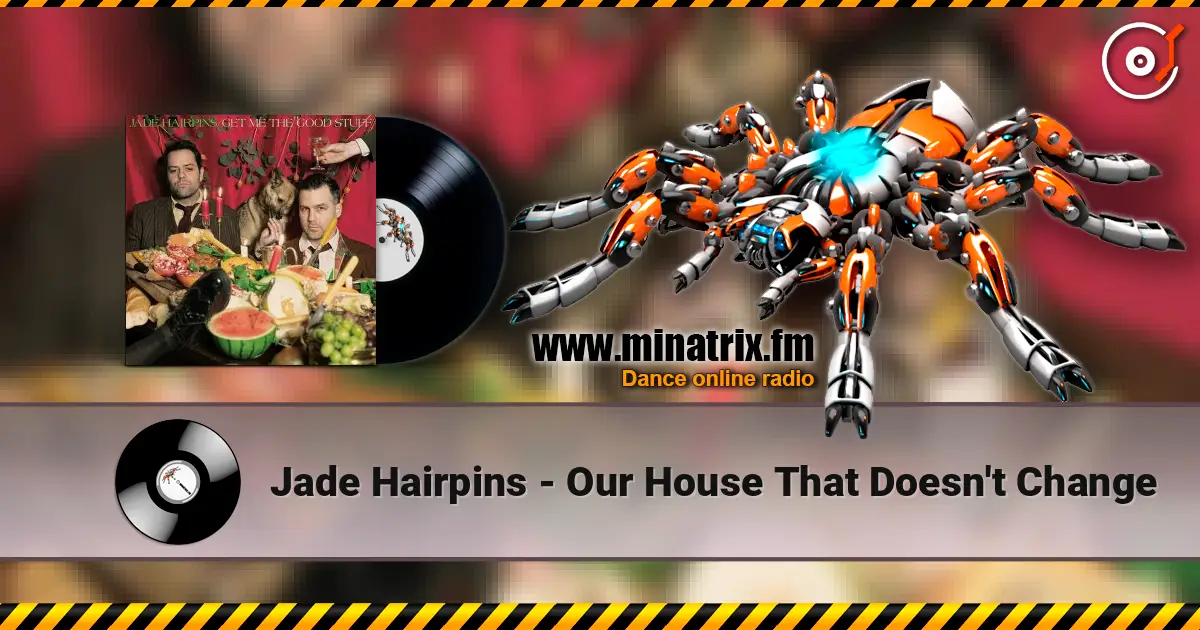 Jade Hairpins - Our House That Doesn't Change online in hoher Qualität hören | Minatrix.FM