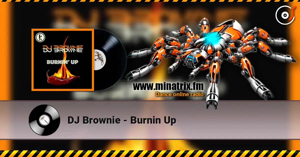 DJ Brownie - Burnin Up online in hoher Qualität hören | Minatrix.FM