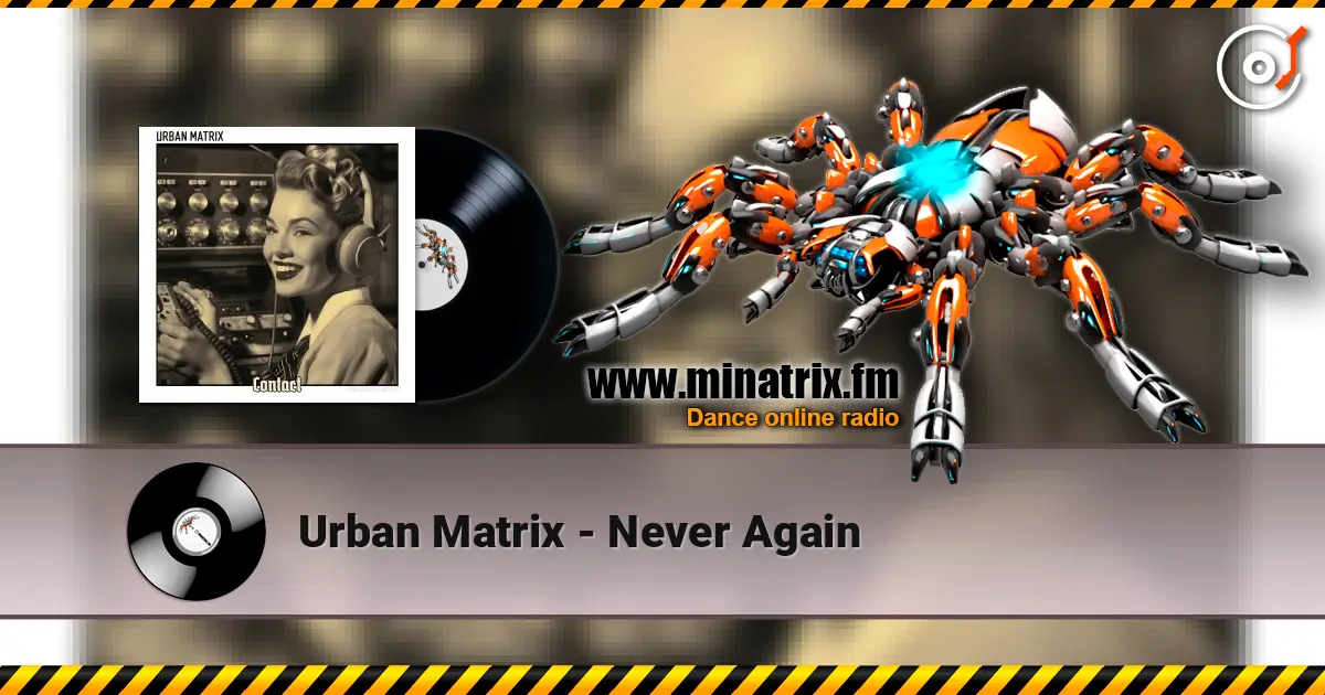 Urban Matrix - Never Again online in hoher Qualität hören | Minatrix.FM