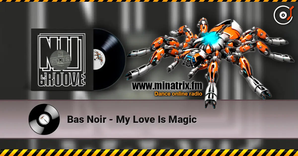Bas Noir - My Love Is Magic online in hoher Qualität hören | Minatrix.FM