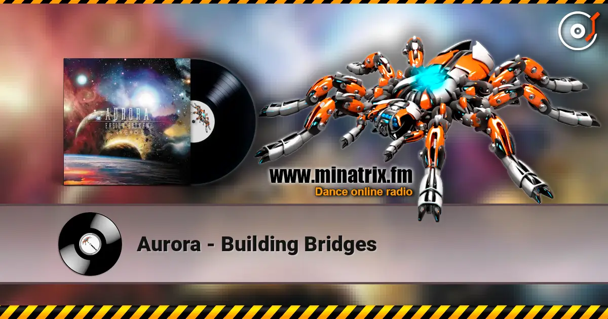 Aurora - Building Bridges online in hoher Qualität hören | Minatrix.FM