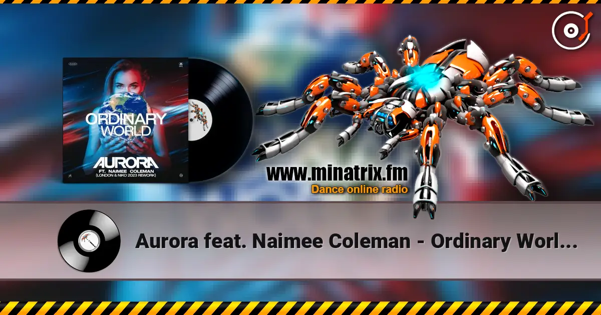 Aurora feat. Naimee Coleman - Ordinary World (Original Radio Mix) online in hoher Qualität hören | Minatrix.FM