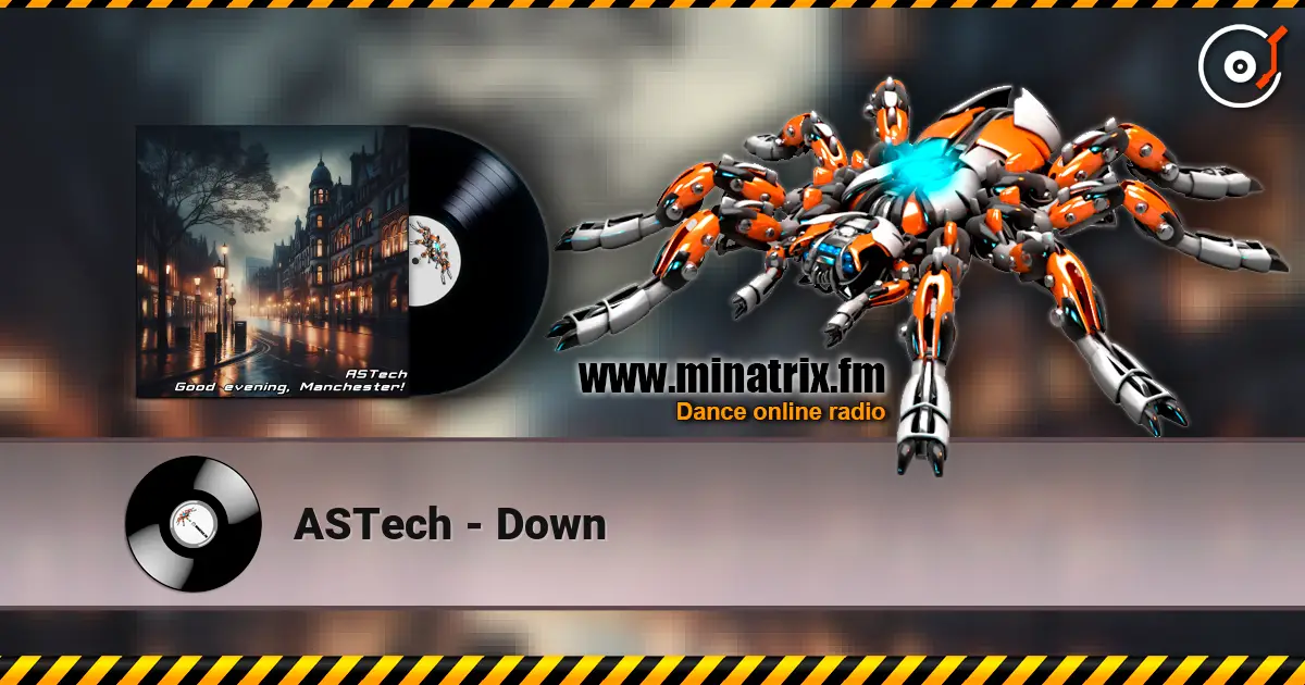 ASTech - Down online in hoher Qualität hören | Minatrix.FM
