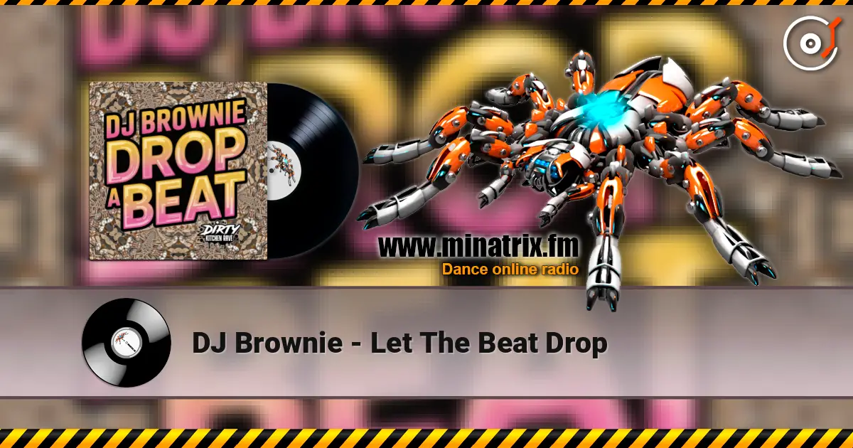 DJ Brownie - Let The Beat Drop online in hoher Qualität hören | Minatrix.FM