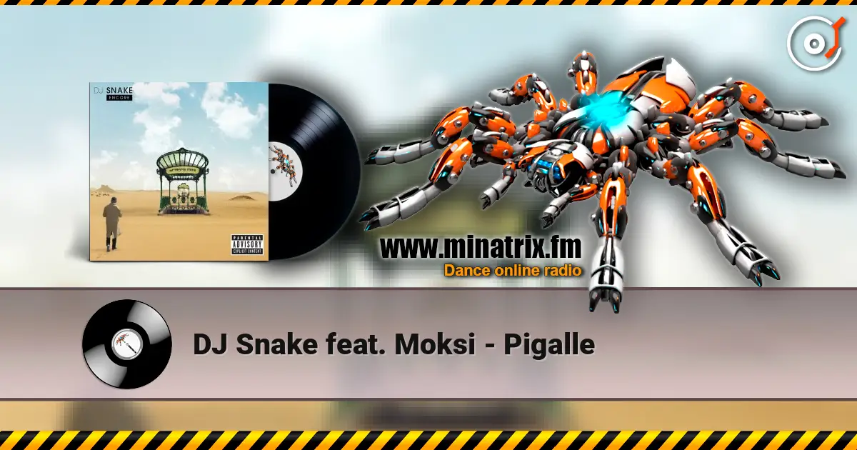 DJ Snake feat. Moksi - Pigalle online in hoher Qualität hören | Minatrix.FM