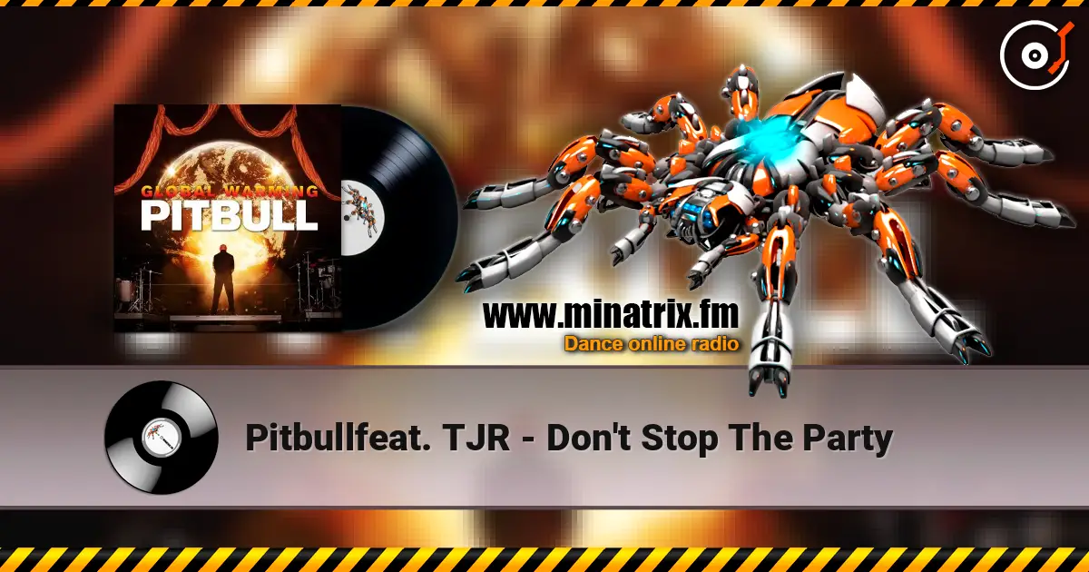Pitbullfeat. TJR - Don't Stop The Party online in hoher Qualität hören | Minatrix.FM