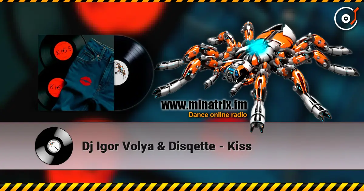 Dj Igor Volya & Disqette - Kiss online in hoher Qualität hören | Minatrix.FM