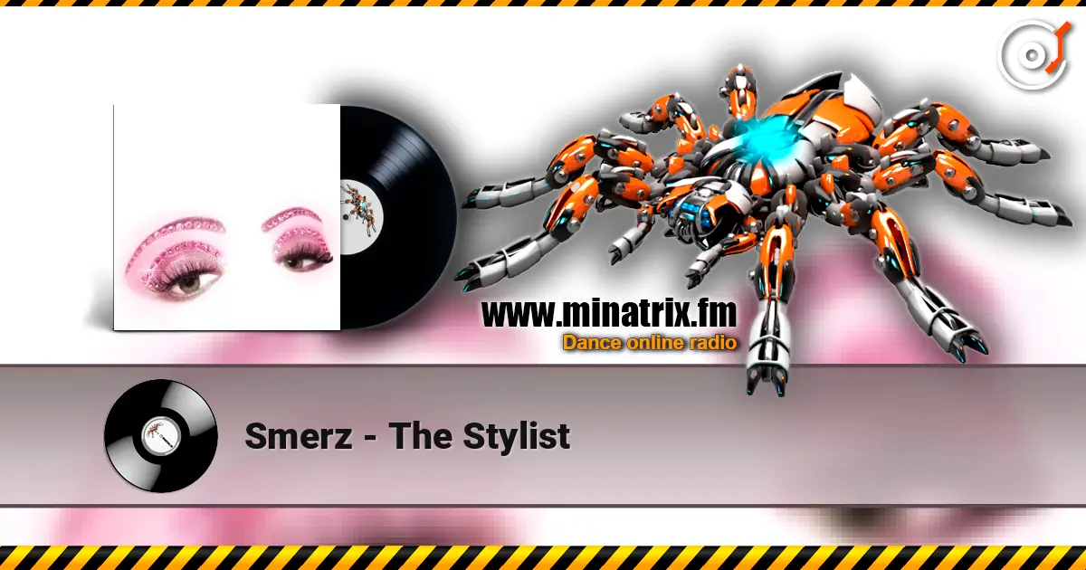 Smerz - The Stylist online in hoher Qualität hören | Minatrix.FM