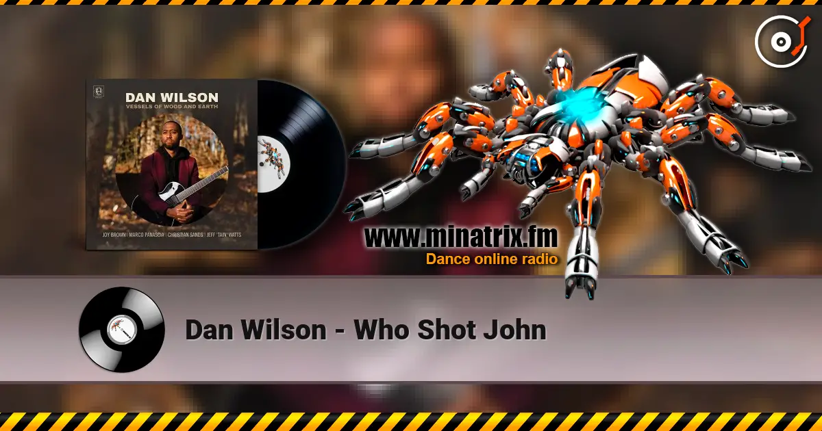Dan Wilson - Who Shot John online in hoher Qualität hören | Minatrix.FM