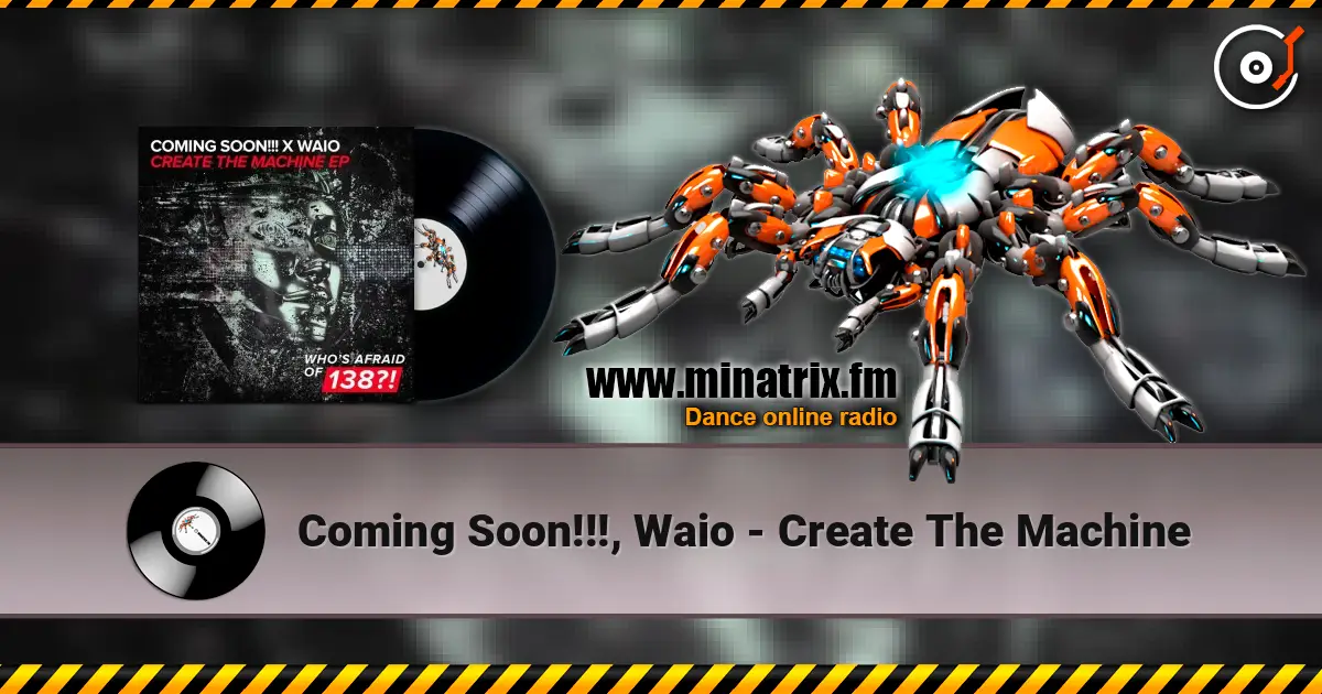 Coming Soon!!!, Waio - Create The Machine online in hoher Qualität hören | Minatrix.FM