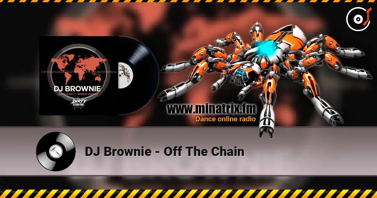 DJ Brownie - Off The Chain online in hoher Qualität hören | Minatrix.FM