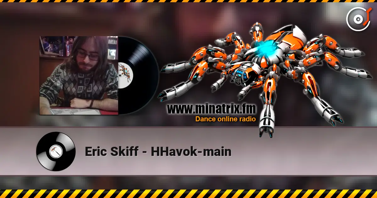 Eric Skiff - HHavok-main online in hoher Qualität hören | Minatrix.FM