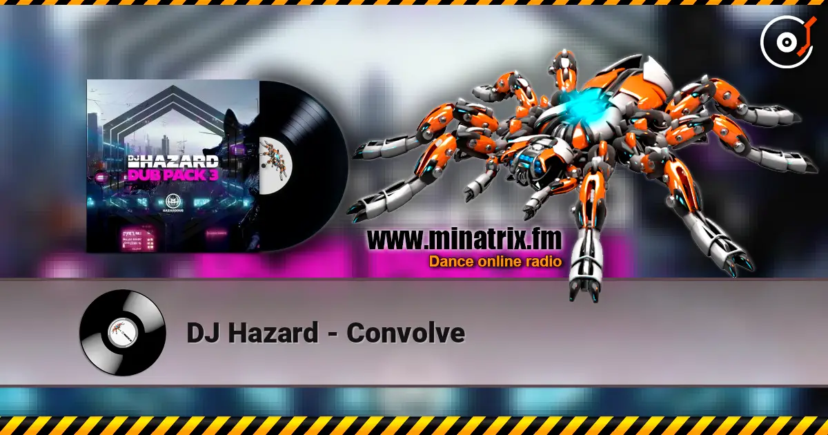 DJ Hazard - Convolve online in hoher Qualität hören | Minatrix.FM