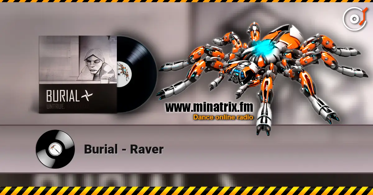 Burial - Raver online in hoher Qualität hören | Minatrix.FM
