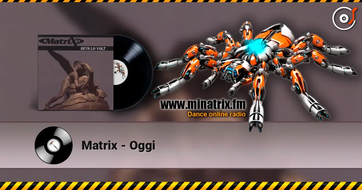 Matrix - Oggi online in hoher Qualität hören | Minatrix.FM