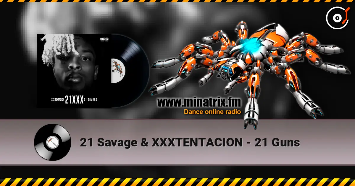 21 Savage & XXXTENTACION - 21 Guns online in hoher Qualität hören | Minatrix.FM