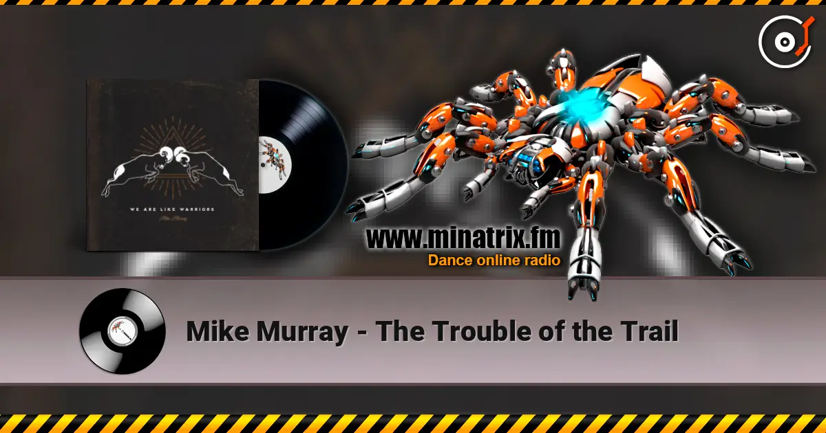 Mike Murray - The Trouble of the Trail online in hoher Qualität hören | Minatrix.FM