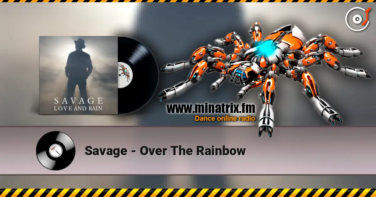 Savage - Over The Rainbow online in hoher Qualität hören | Minatrix.FM