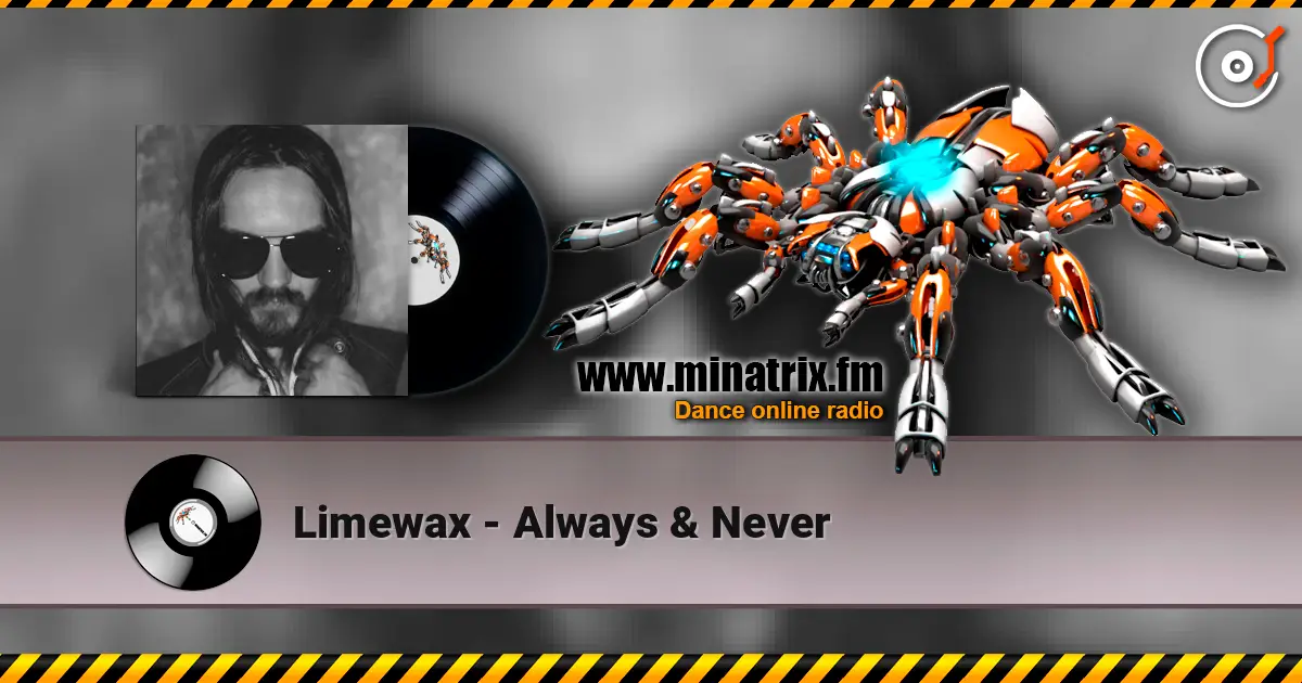 Limewax - Always & Never online in hoher Qualität hören | Minatrix.FM