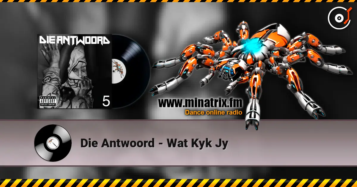 Die Antwoord - Wat Kyk Jy online in hoher Qualität hören | Minatrix.FM