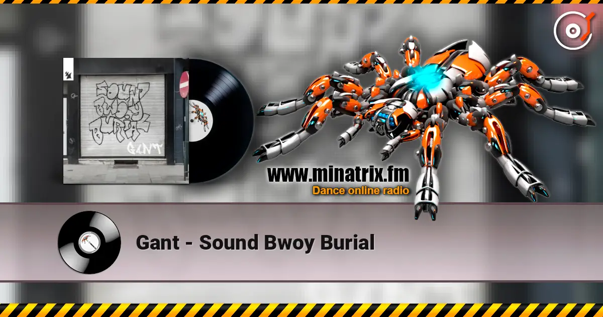 Gant - Sound Bwoy Burial online in hoher Qualität hören | Minatrix.FM