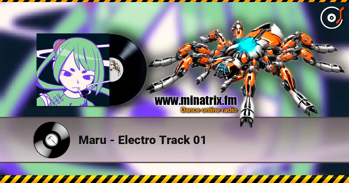 Maru - Electro Track 01 online in hoher Qualität hören | Minatrix.FM