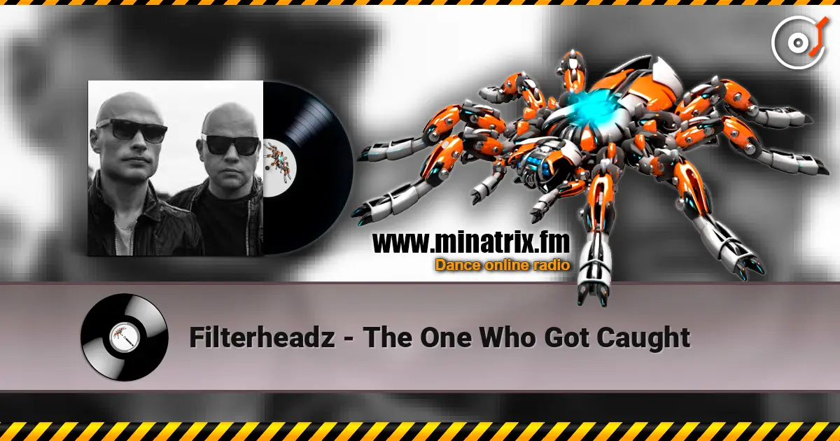 Filterheadz - The One Who Got Caught online in hoher Qualität hören | Minatrix.FM