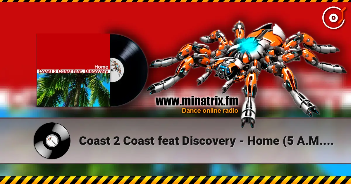 Coast 2 Coast feat Discovery - Home (5 A.M. Remix) online in hoher Qualität hören | Minatrix.FM