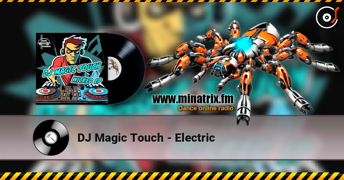 DJ Magic Touch - Electric online in hoher Qualität hören | Minatrix.FM