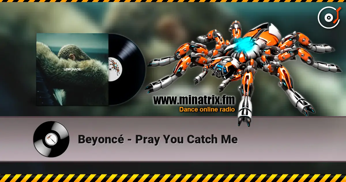 Beyoncé - Pray You Catch Me online in hoher Qualität hören | Minatrix.FM