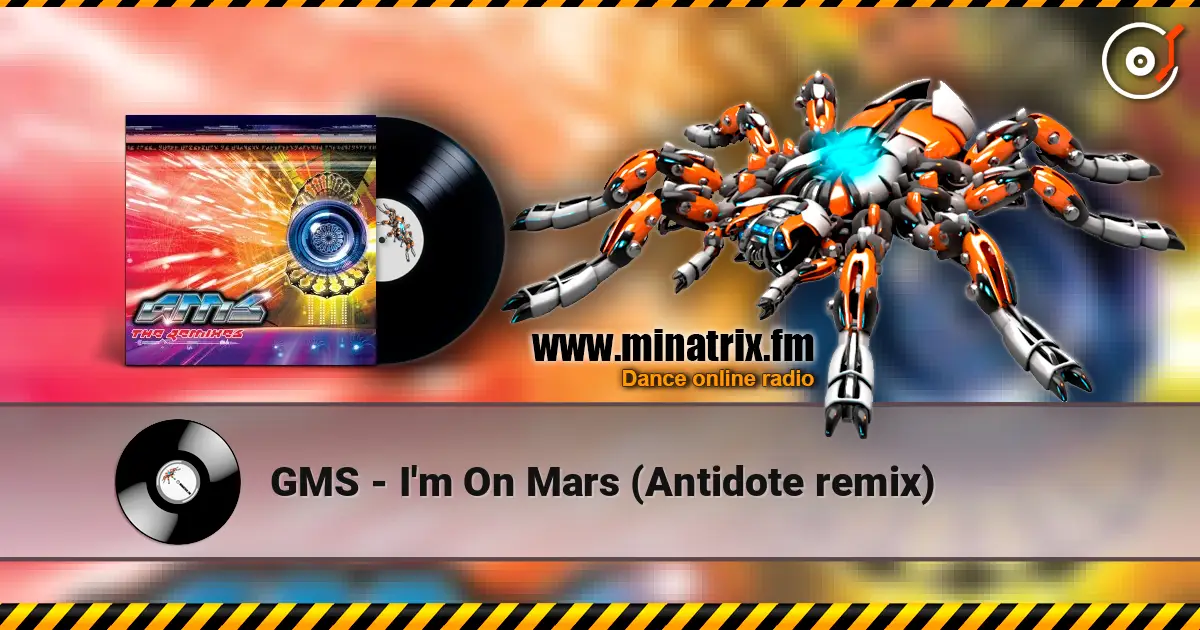 GMS - I'm On Mars (Antidote remix) online in hoher Qualität hören | Minatrix.FM