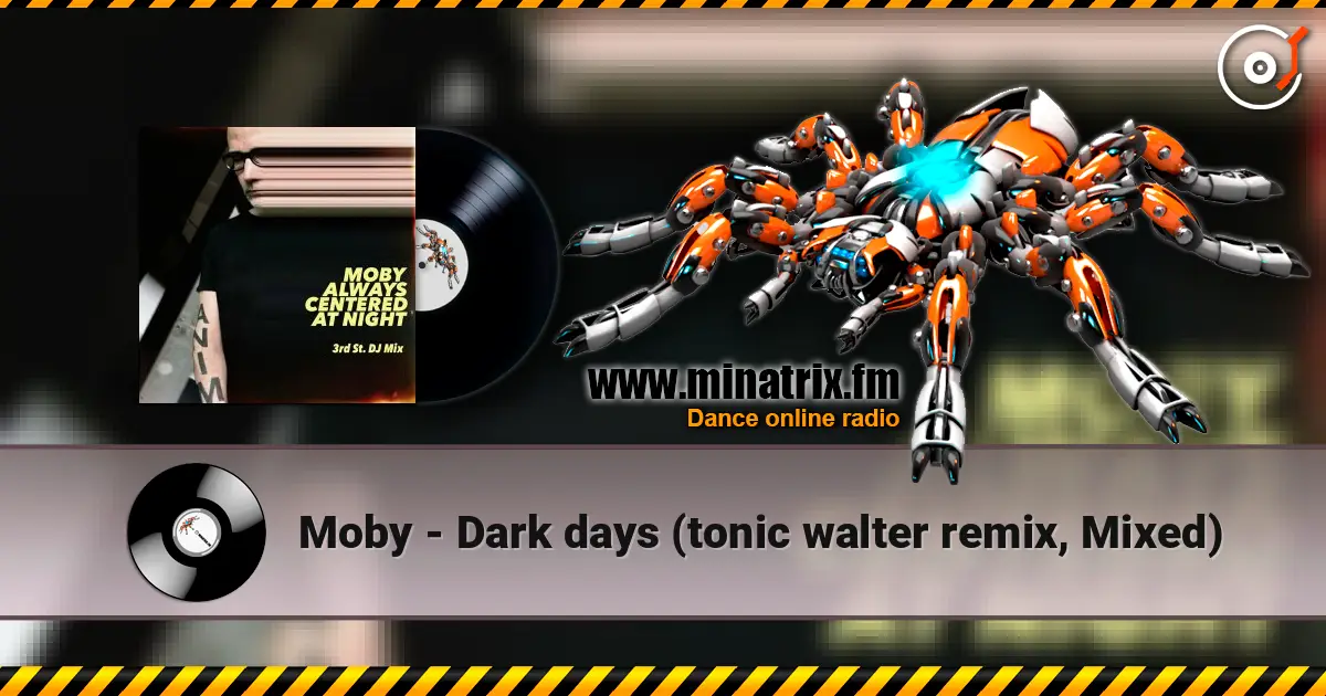 Moby - Dark days (tonic walter remix, Mixed) online in hoher Qualität hören | Minatrix.FM