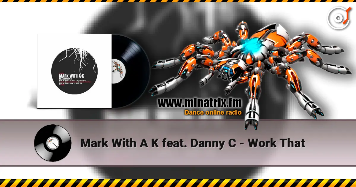 Mark With A K feat. Danny C - Work That online in hoher Qualität hören | Minatrix.FM