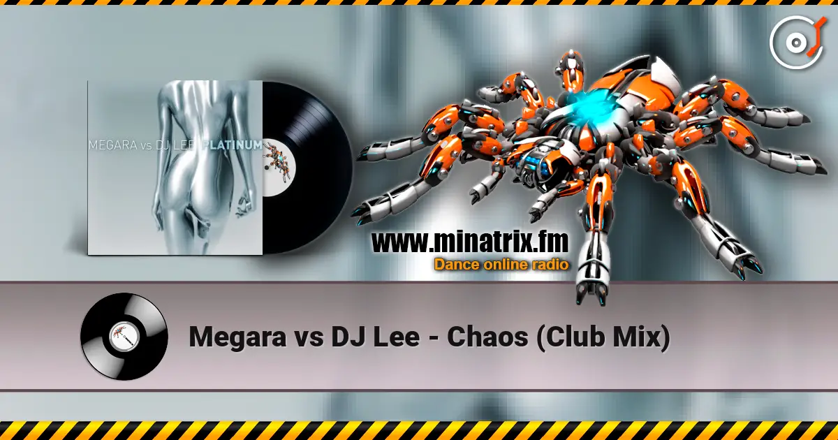Megara vs DJ Lee - Chaos (Club Mix) online in hoher Qualität hören | Minatrix.FM