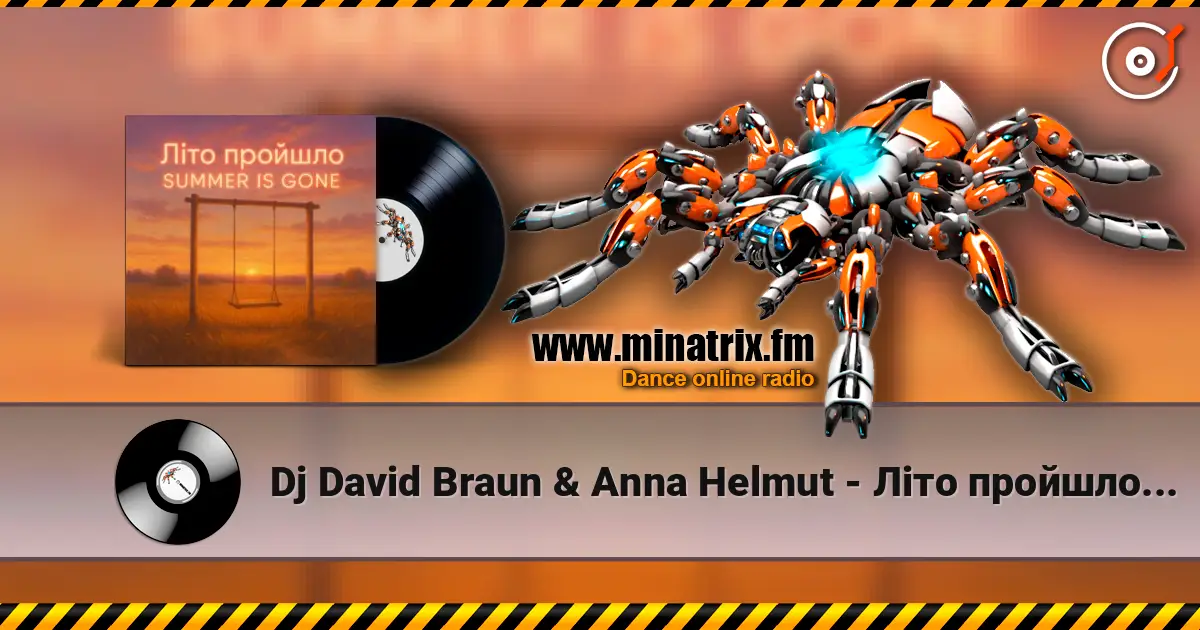 Dj David Braun & Anna Helmut - Літо пройшло. Summer is gone online in hoher Qualität hören | Minatrix.FM